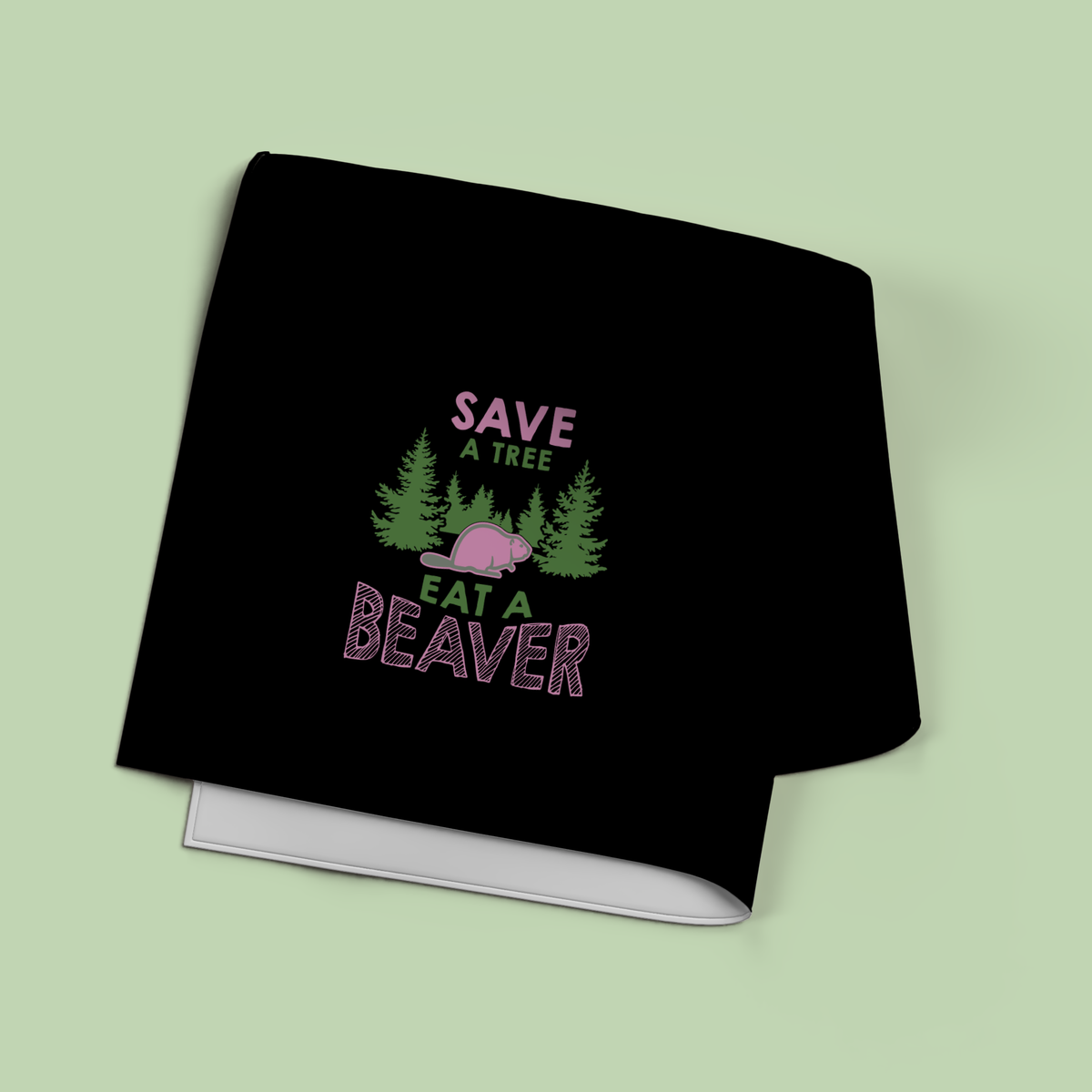 Save a tree, Eat a beaver pnk_grn panel
