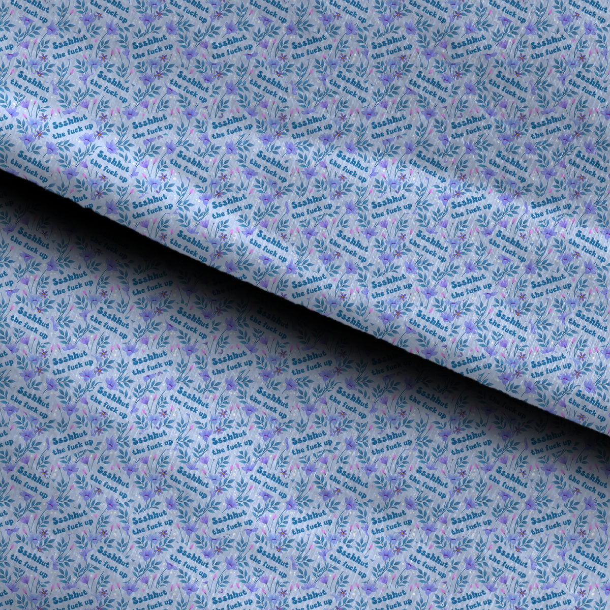 Ssshhut the fuck up blue floral
